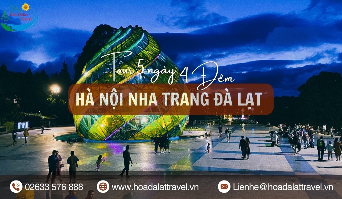 Tour Hà Nội Nha Trang Đà Lạt 5 ngày 4 đêm