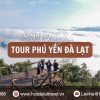 Tour Phú Yên Đà Lạt 3 ngày 2 đêm