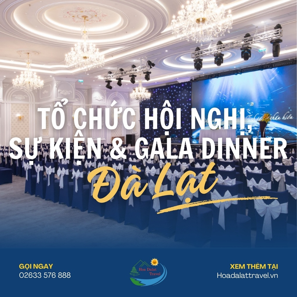 Địa điểm tổ chức hội nghị, sự kiện và Gala Dinner ở Đà Lạt