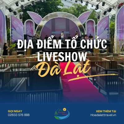 Địa điểm tổ chức liveshow Đà Lạt